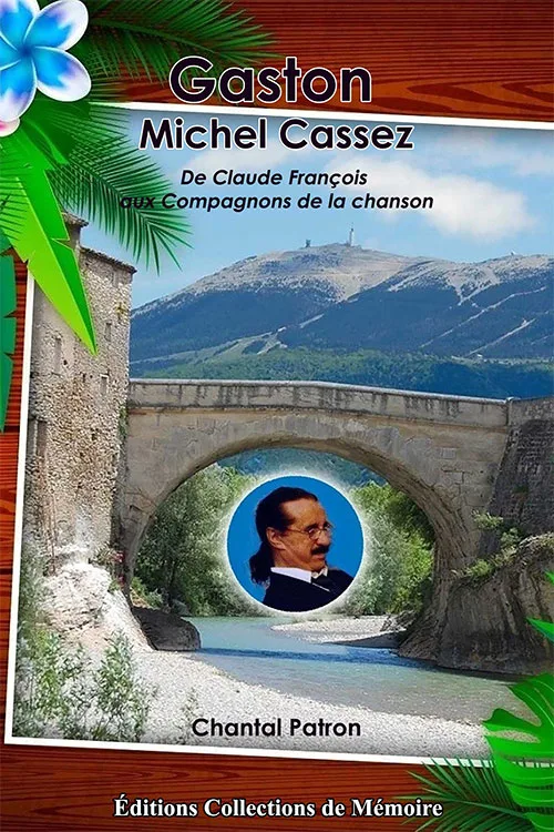 Gaston Michel Cassez - De Claude François aux Compagnons de la chanson